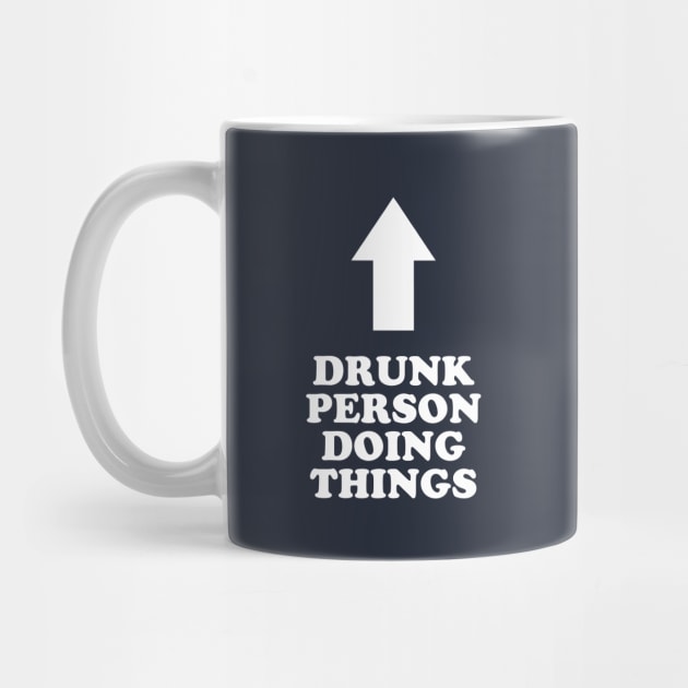 Drunk Person Doing Things by dumbshirts